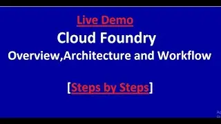 Cloud Foundry Overview,  Architecture and Workflow