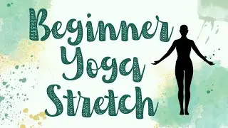 Beginner Yoga Stretch Flow: 5 Easy Poses to Stretch and Relax