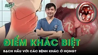Làm sao để phân biệt bạch hầu với các bệnh khác ở họng? | SKĐS
