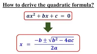 How to Derive the Quadratic Formula by Completing the Square