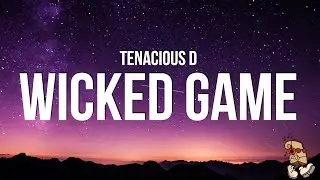 Tenacious D - Wicked Game (Lyrics)