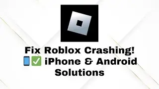 Roblox Keeps Crashing? Fix It on iPhone & Android in 2025!