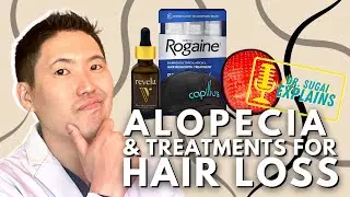 Dermatologist Explains: Hair Loss/Alopecia Causes and Treatments