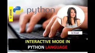 INTRODUCTION TO INTERACTIVE MODE IN PYTHON | INTERACTIVE MODE IN PYTHON HINDI URDU