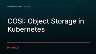 COSI: Object Storage in Kubernetes - Cloud Native Data Management Day 2021