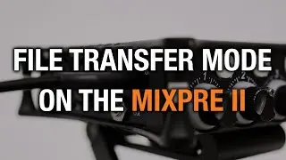 File Transfer on the MixPre II