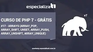 17 - Arrays no PHP (array_pop, array_shift, unset, array_push, array_unshift, array_unique)