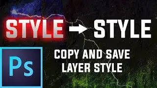 How to copy and save a layer style in Adobe Photoshop to use it on different documents