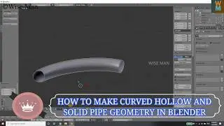 HOW TO MAKE CURVED HOLLOW AND SOLID PIPE IN BLENDER