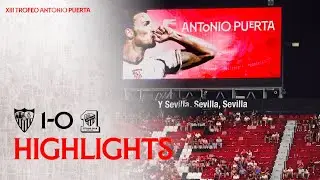 Sevilla FC vs Al-Ittihad (1-0) XIII Trofeo Antonio Puerta | Resumen