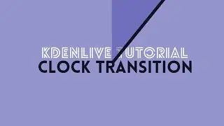 Kdenlive Tutorial - Clock transition & Simple clock