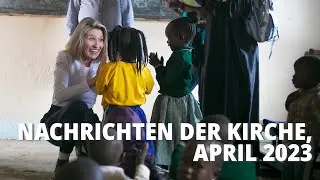 Nachrichten der Kirche, April 2023