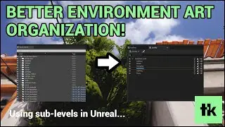 How to use sub-levels to better organize your Unreal Engine 3D Environments!