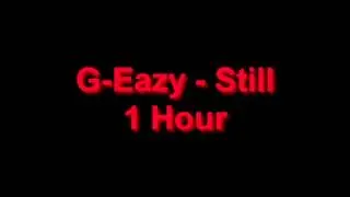 G Eazy - Still 1 Hour