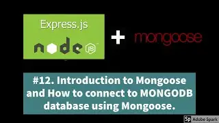 #12. Introduction to Mongoose and How to connect to MONGDB database using Mongoose.