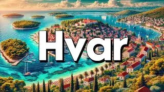 Hvar, Croatia - Best Things To Do & Visit | Travel Guide