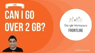 Google Workspace Frontline - Can I save more than 2GB data