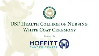 USF Health College of Nursing White Coat Ceremony presented by Moffitt Cancer Center