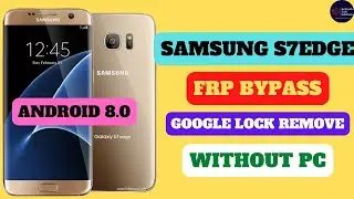 SAMSUNG S7EDGE FRP BYPASS||ANDROID 8||WITHOUT PC||G935F