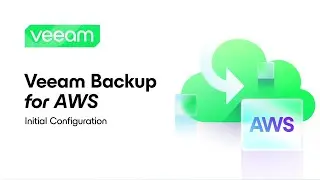 Veeam Backup for AWS: Initial Configuration