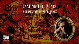 Casting the Runes | A Ghost Story by M. R. James | A Bitesized Audiobook