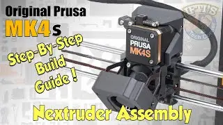 #05 Original PRUSA MK4S Kit : Full Step-By-Step BUILD GUIDE - Nextruder Assembly