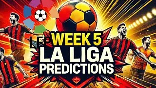 Week 5 La Liga Predictions: Expert Analysis & Top Picks for Every Match!