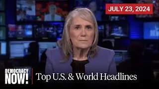 Top U.S. & World Headlines — July 23, 2024