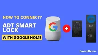 How to connect ADT smart lock with google home? [ Set up ADT with Google Home : How to Use? ]