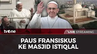 [LIVE] Paus Fransiskus Kunjungi Masjid Istiqlal dan Bertemu dengan Para Pemimpin Agama | tvOne