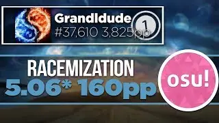 osu! Player Showcase: (STD) Grandldude - Racemization [fizzs another] 5.06* 160pp!