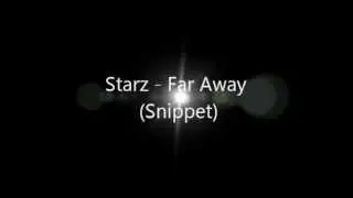 Starz - Far Away (Snippet)