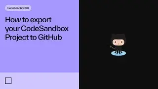 How to export your CodeSandbox Project to GitHub | CodeSandbox 101