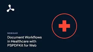 Document Workflows in Healthcare with PSPDFKit for Web