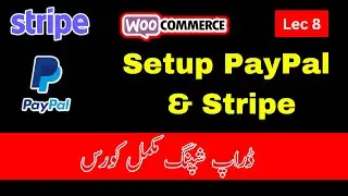 How to Setup / Connect Stripe & PayPal Payment Method for WooCommerce WordPress (Lecture 8)