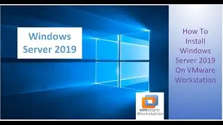 How To Install Windows Server 2019 On VMware Workstation