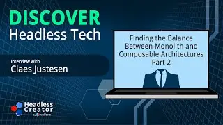 DHTp E28: Finding the Balance Between Monolith and Composable Architectures Part 2