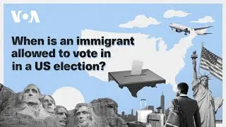 From immigration to citizenship: When is an immigrant allowed to vote in a US election? | VOANews