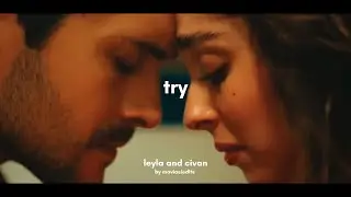leyla and civan • try (leyla hayat aşk adalet 8-15 #leyladizi)