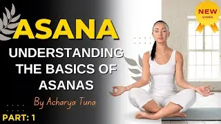 Asana part -1: What is an Asana? Understanding the Basics of Asanas | Asana Basics in English |