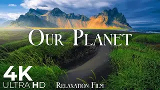 Our Planet Earth (4K Ultra HD) - Relaxation Film - Peaceful Relaxing Music