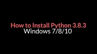 How to Install Python 3.8.3 Windows 7/8/10 32/64 bit Easy and Fast