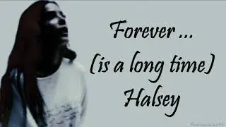 Halsey - Forever... (is a long time) (Lyrics)