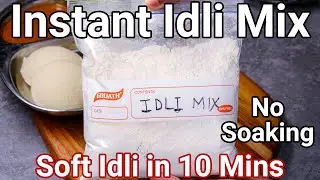 Homemade Instant Idli Premix Recipe - Soft & Moist Idli in 10 Minutes | Idli Mix - Just add Water