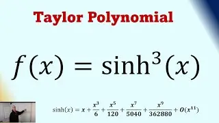 Taylor Polynomial for sinh^3(x)