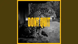 DONT QUIT