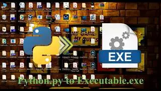 Convert Python(.py) to Executable(.exe)