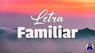 Liam Payne & J Balvin - Familiar [Letra/Lyrics]