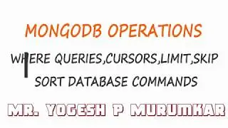 MONGODB OPERATIONS   WHERE QUERIES,CURSORS,LIMIT SKIP SORT DATABASE COMMANDS