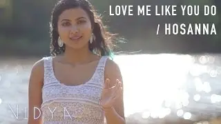 Ellie Goulding - Love Me Like You Do | Hosanna (Vidya Vox Mashup Cover)